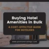 Buying Hotel Amenities in Bulk